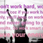 dont work hard work smart