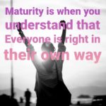Maturity is when... || English life quote