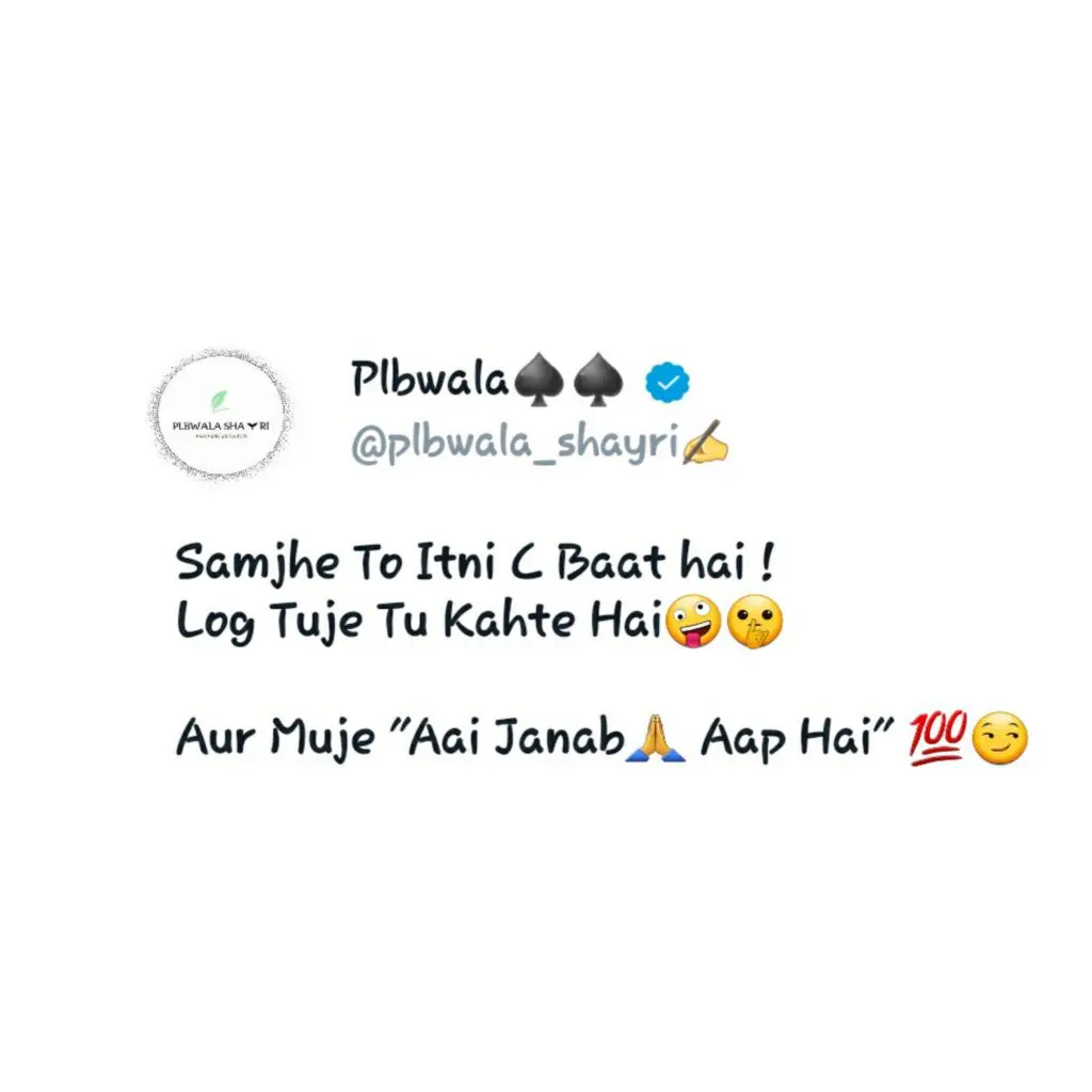 Hindi shayari || Samjhe to itni c baat hai...log tujhe tu kehte hai....aur muje ai janab aap hai ...
