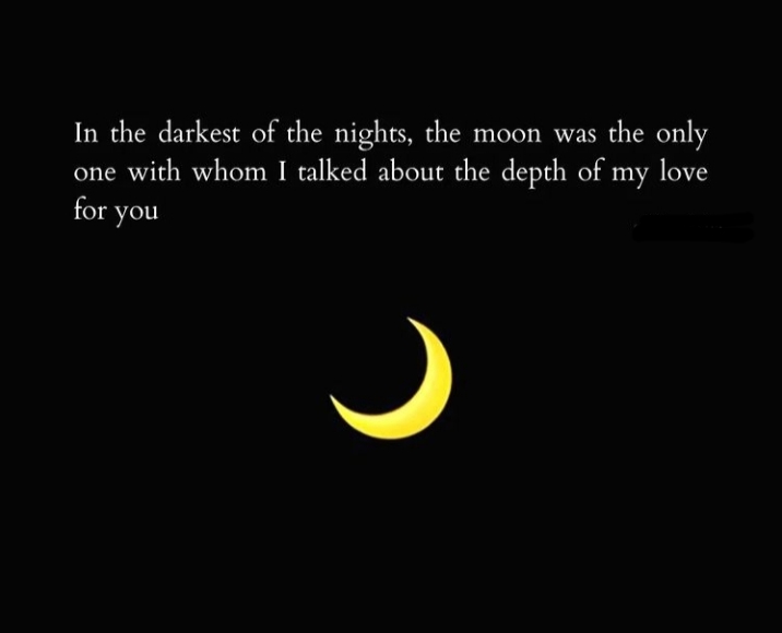 English quotes || true love quotes || In the darkest of the nights, the moon was the only one with whom I talked about the depth of my love for you❤️