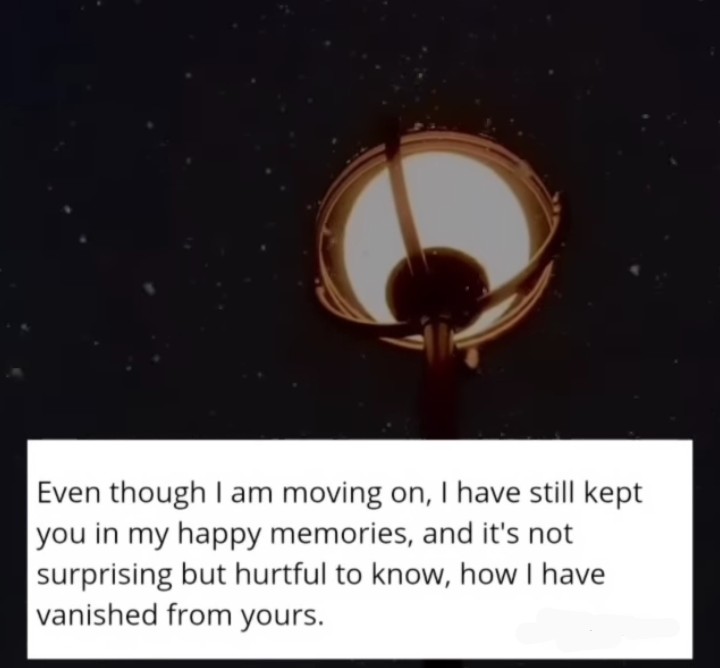 Sad English quotes || Even though I am moving on, I have still kept you in my happy memories, and it's not surprising but hurtful to know, how I have vanished from yours.💔