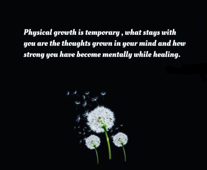 English quotes || Physical growth is temporary,what stays with you are the thoughts grown in your mind and how strong you have become mentally while healing.