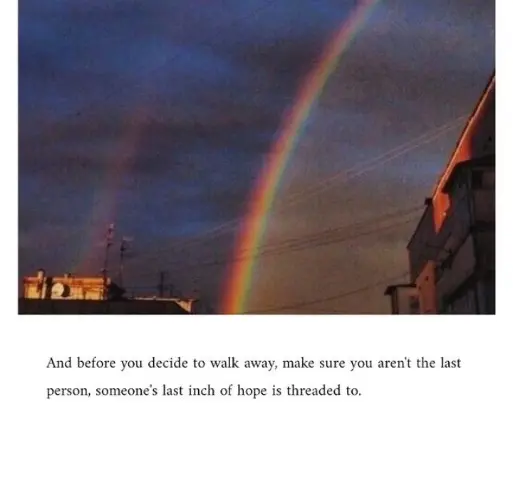 English quotes || motivational quotes ||And before you decide to walk away, make sure you aren't the last person, someone's last inch of hope is threaded to