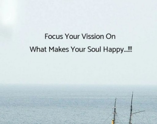 Motivational quotes || Focus your vision on..What makes your soul happy..