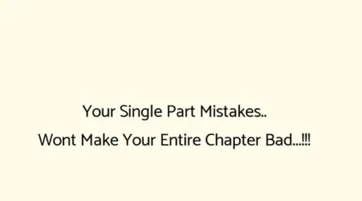 Motivational quotes || your single part mistakes....wont make your entire chapter bad...