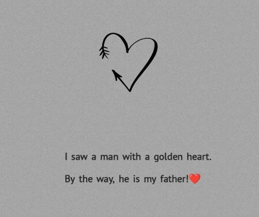 Father love quotes || I saw a man with a golden heart...by the way he is my father❤️