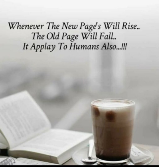 English quotes || Whenever the new pages will rise...The old page will fall...It apply to humans also...