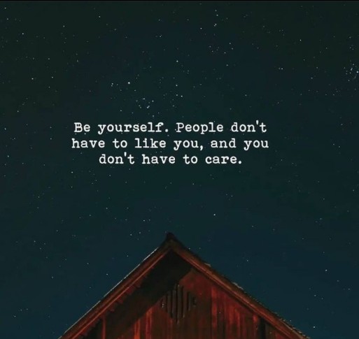 English quotes || Be yourself. People don't have to like you and you don't have to care...