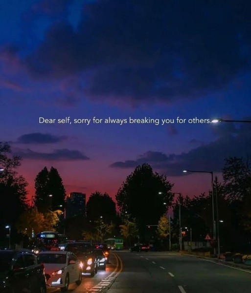 English quotes ||Dear self, sorry for always breaking you for others...