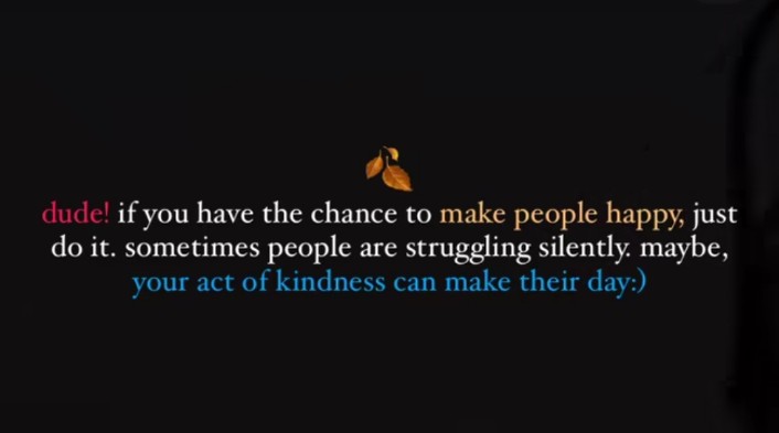 English quotes || Dude if you have chance to make people happy, just do it sometimes people are struggling silently maybe,your act of kindness can make their day...❣️