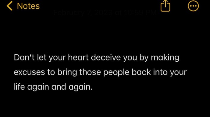 English quotes || Don't let your heart deceive you by making excuses to bring those people back into your life again and again 
