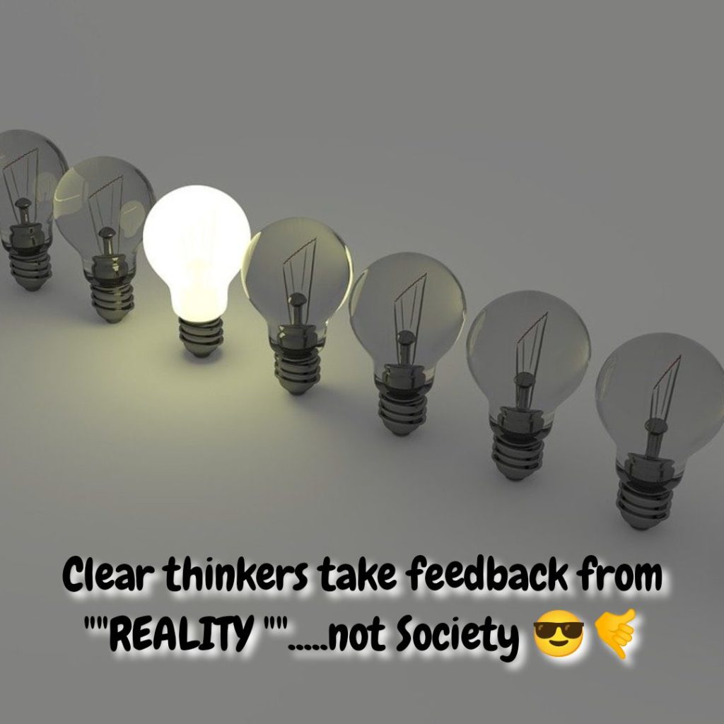 English quotes || clear thinkers take feedback from reality ..Not from society